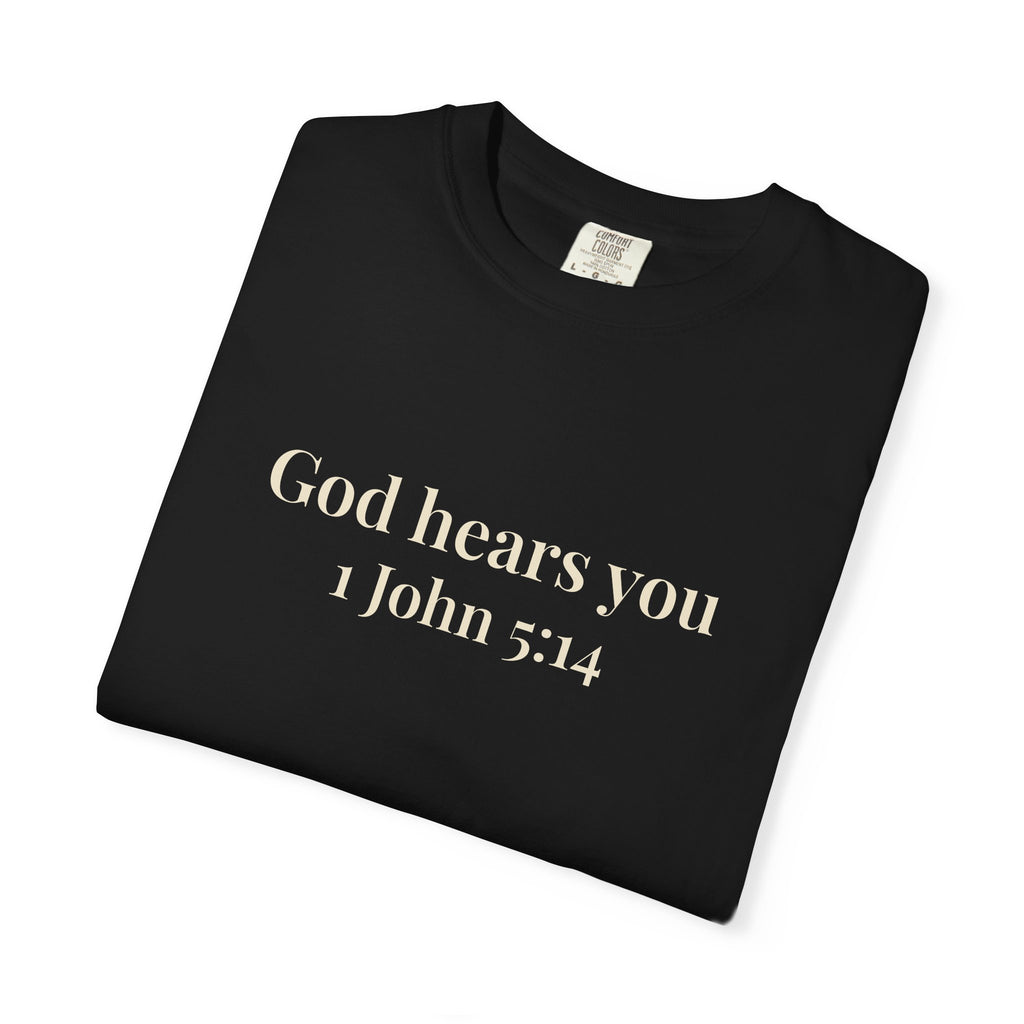 God Hears You T-Shirt