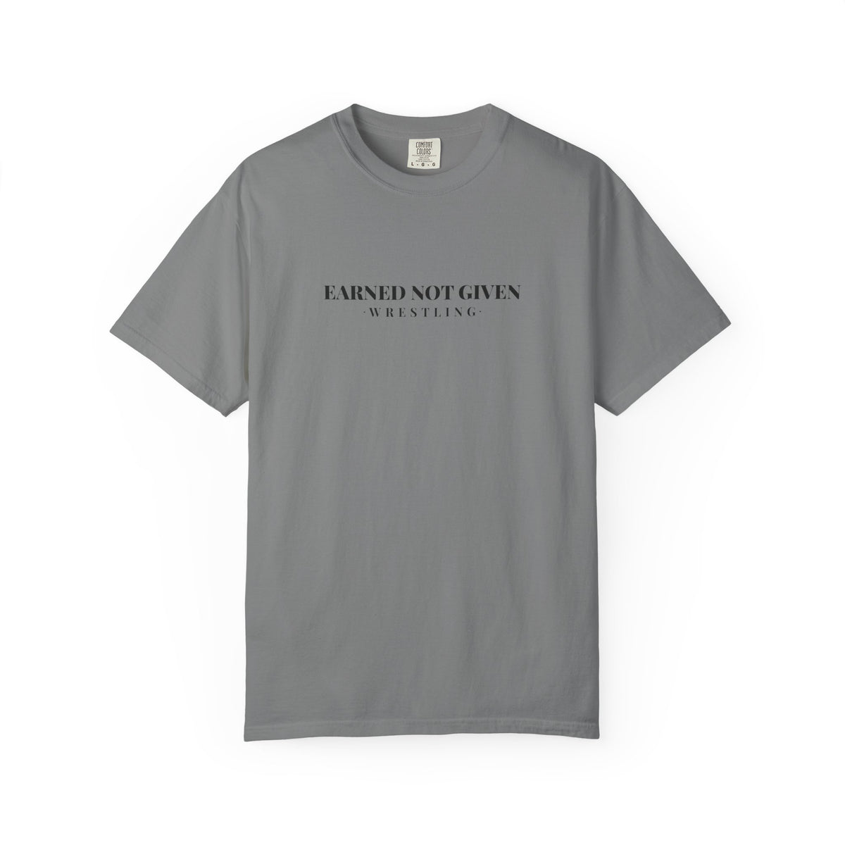 Earned Not Given Wrestling T-Shirt