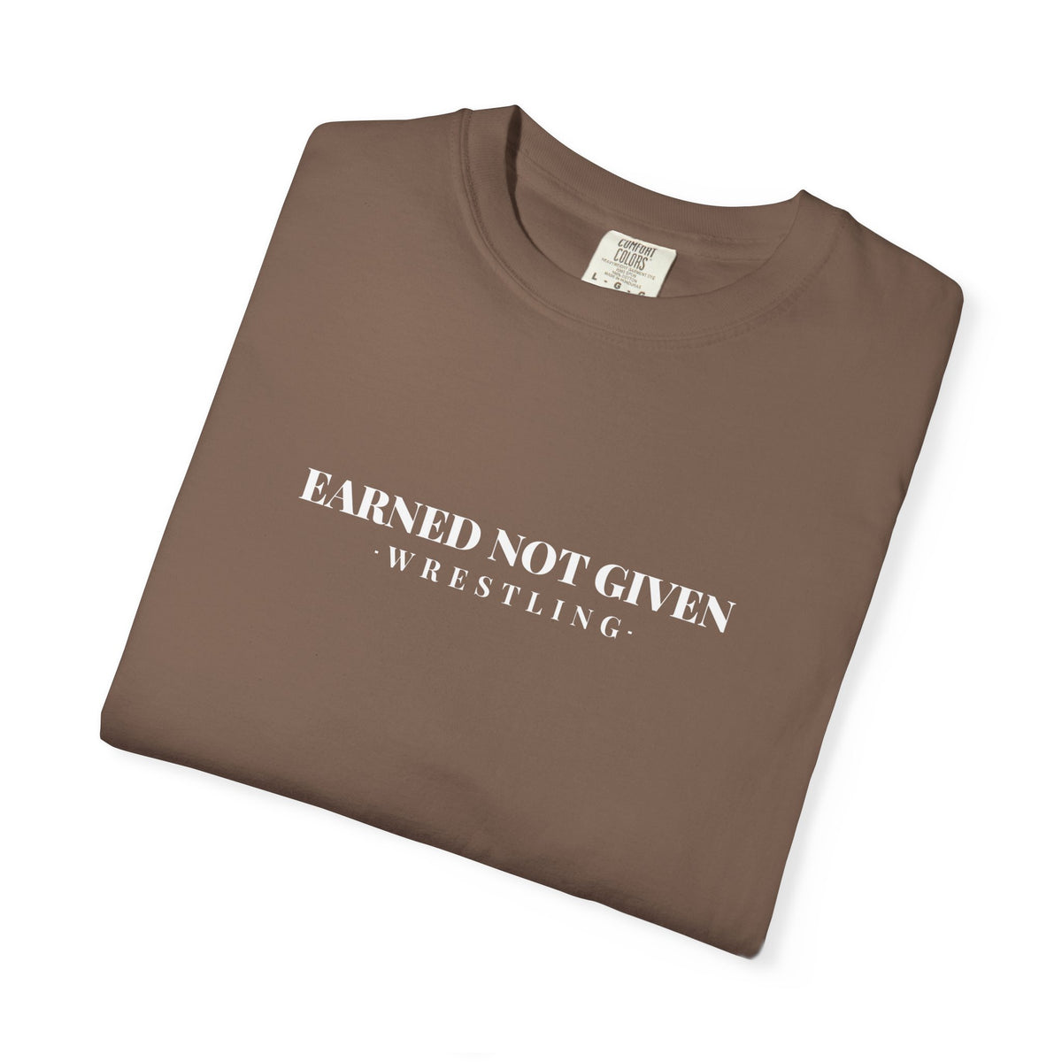 Earned Not Given Wrestling T-Shirt