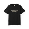 God Knows You T-Shirt