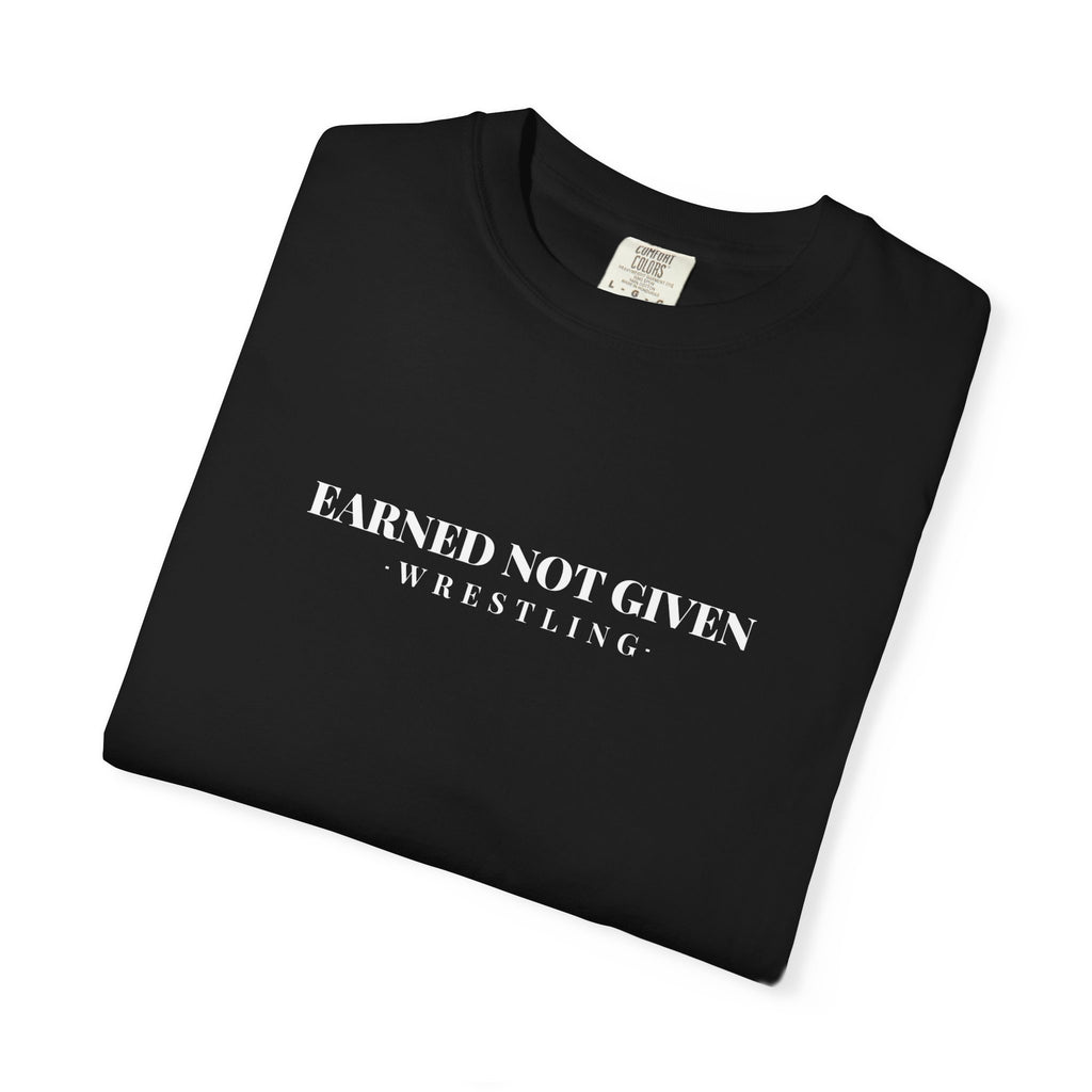 Earned Not Given Wrestling T-Shirt