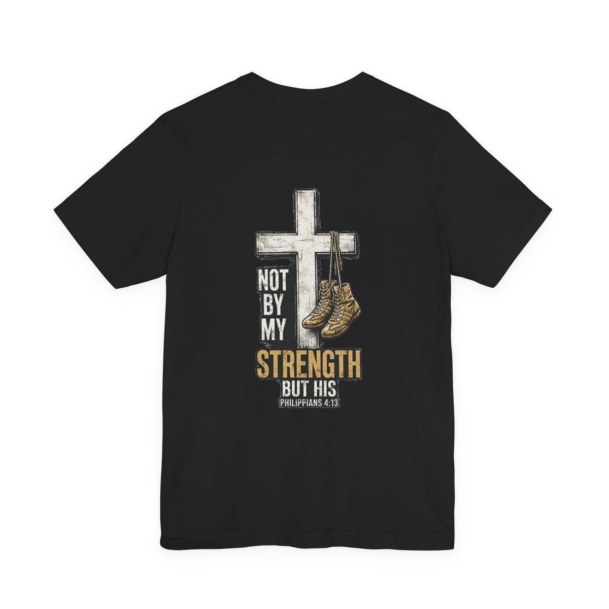 Not By My Strength T-Shirt