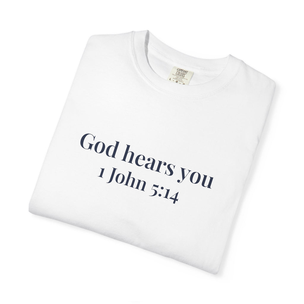 God Hears You T-Shirt