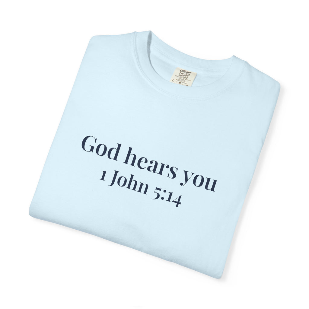 God Hears You T-Shirt