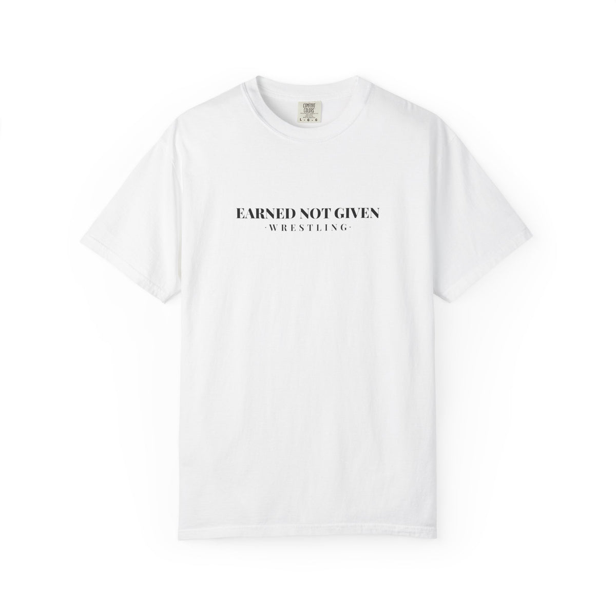 Earned Not Given Wrestling T-Shirt