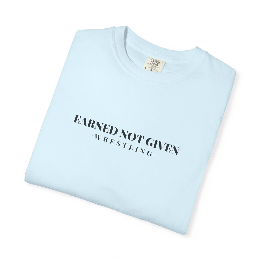 Earned Not Given Wrestling T-Shirt