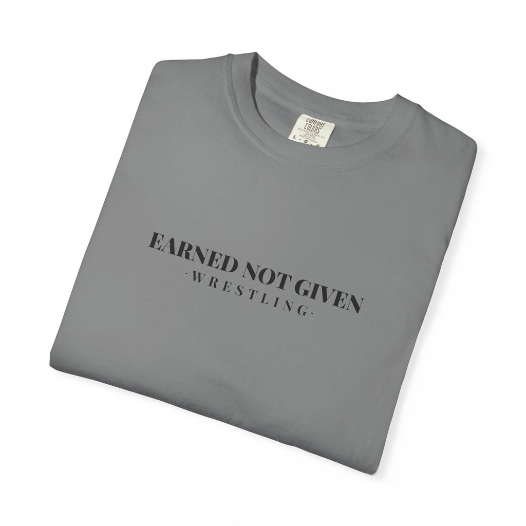 Earned Not Given Wrestling T-Shirt