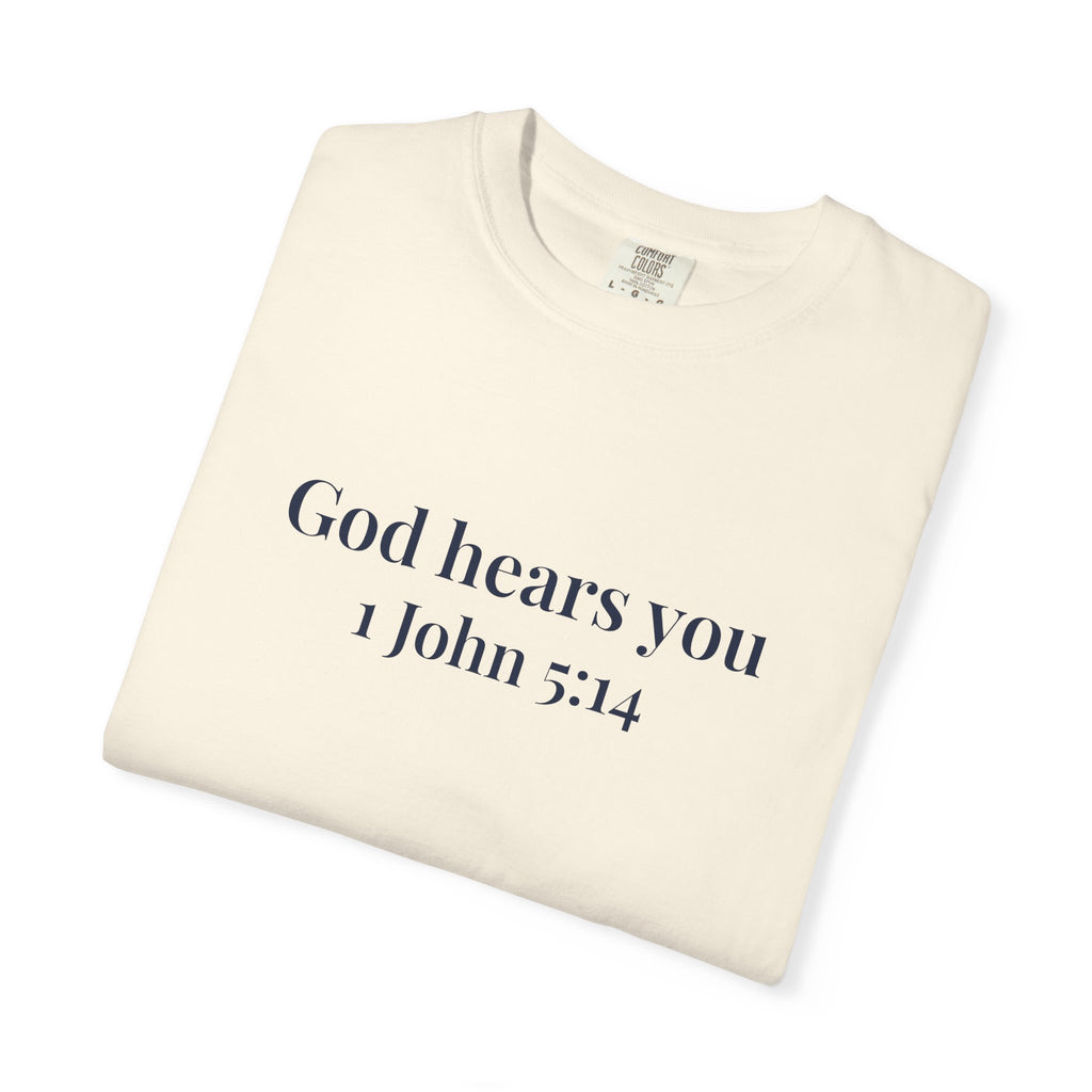 God Hears You T-Shirt