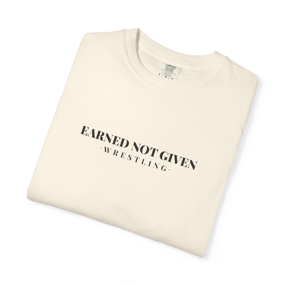 Earned Not Given Wrestling T-Shirt
