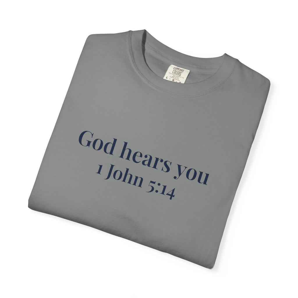 God Hears You T-Shirt