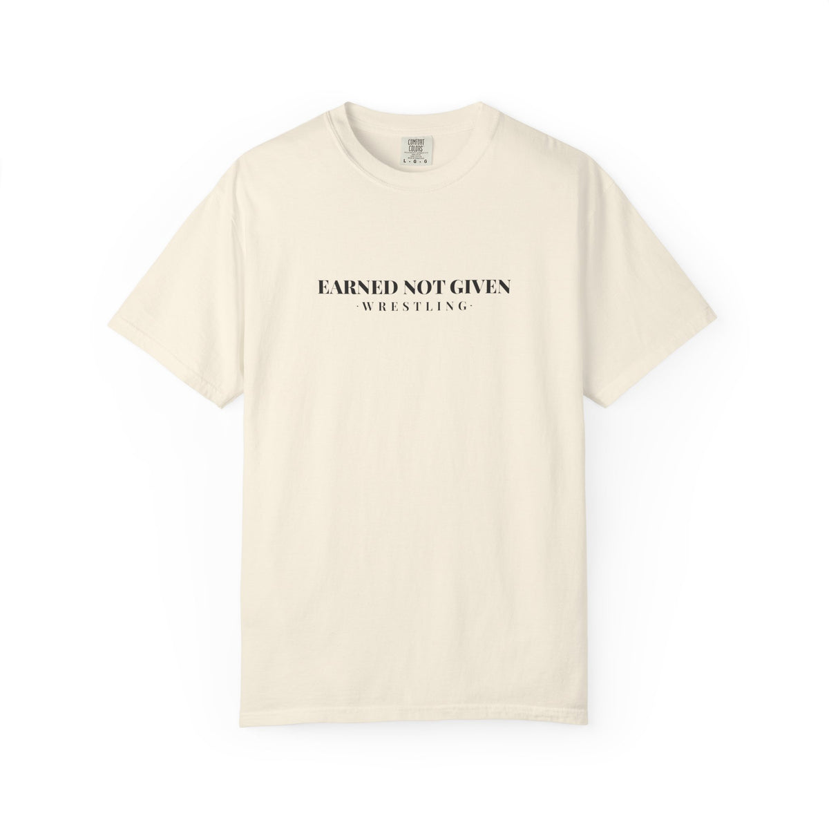 Earned Not Given Wrestling T-Shirt