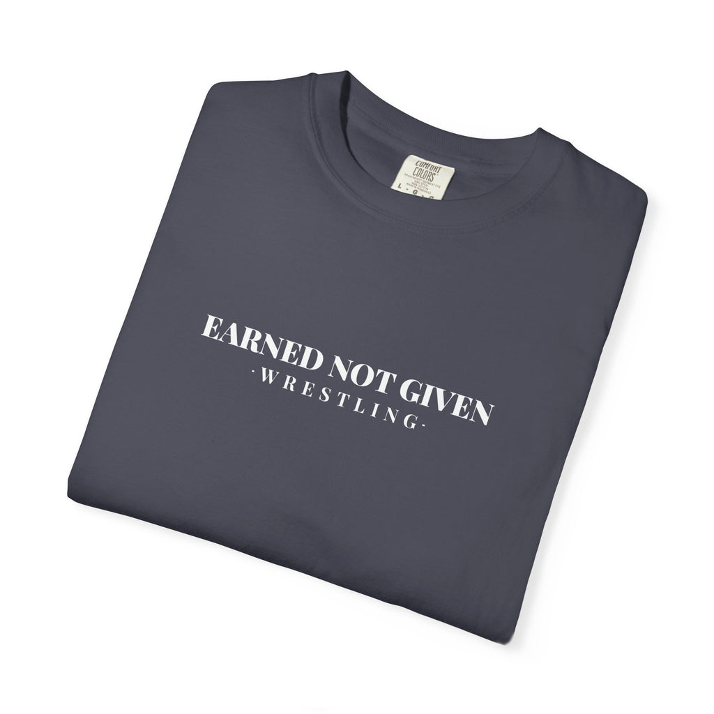 Earned Not Given Wrestling T-Shirt