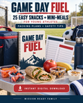 Game Day Fuel 25 Easy Snacks and Mini-Meals for Young Athletes printable